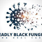 Deadly Black Fungus and Oral Care in Mohali