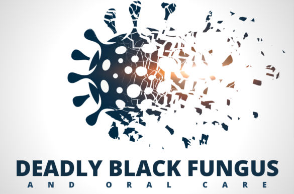 Deadly Black Fungus and Oral Care